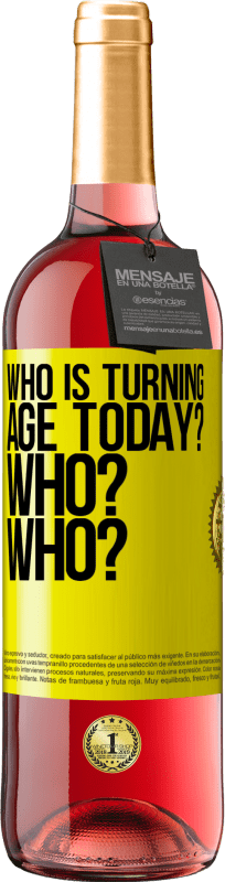 29,95 € Free Shipping | Rosé Wine ROSÉ Edition Who is turning age today? Who? Who? Yellow Label. Customizable label Young wine Harvest 2024 Tempranillo
