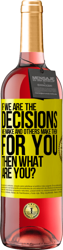 29,95 € Free Shipping | Rosé Wine ROSÉ Edition If we are the decisions we make and others make them for you, then what are you? Yellow Label. Customizable label Young wine Harvest 2023 Tempranillo