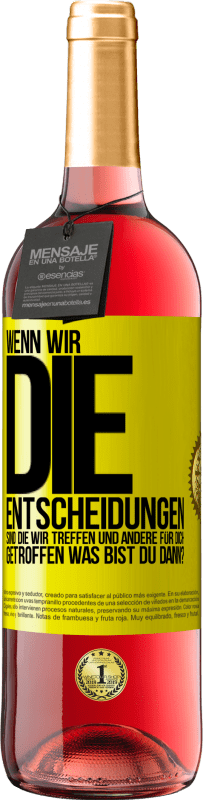 29,95 € Kostenloser Versand | Roséwein ROSÉ Ausgabe Wenn wir die Entscheidungen sind, die wir treffen, und andere für dich getroffen, was bist du dann? Gelbes Etikett. Anpassbares Etikett Junger Wein Ernte 2025 Tempranillo
