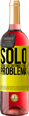 29,95 € Envío gratis | Vino Rosado Edición ROSÉ Sólo tratas los síntomas y no el problema Etiqueta Amarilla. Etiqueta personalizable Vino joven Cosecha 2025 Tempranillo