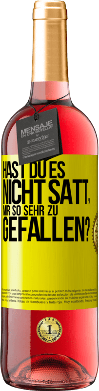 29,95 € Kostenloser Versand | Roséwein ROSÉ Ausgabe Hast du es nicht satt, mir so sehr zu gefallen? Gelbes Etikett. Anpassbares Etikett Junger Wein Ernte 2023 Tempranillo