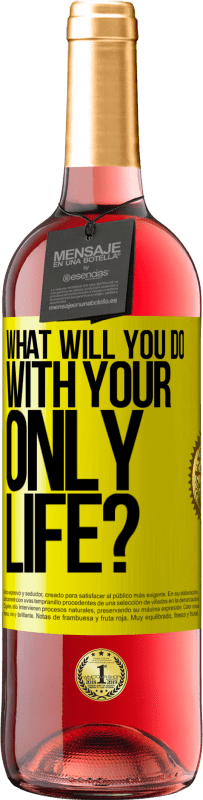 29,95 € Free Shipping | Rosé Wine ROSÉ Edition What will you do with your only life? Yellow Label. Customizable label Young wine Harvest 2024 Tempranillo