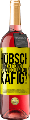 29,95 € Kostenloser Versand | Roséwein ROSÉ Ausgabe So hübsch und kein Freund? So tierisch und ohne Käfig? Gelbes Etikett. Anpassbares Etikett Junger Wein Ernte 2023 Tempranillo