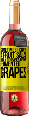29,95 € Free Shipping | Rosé Wine ROSÉ Edition Sometimes I crave a fruit salad, mainly of grapes, of pure fermented grapes Yellow Label. Customizable label Young wine Harvest 2025 Tempranillo