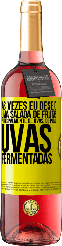 29,95 € Envio grátis | Vinho rosé Edição ROSÉ Às vezes eu desejo uma salada de frutas, principalmente de uvas, de uvas puras fermentadas Etiqueta Amarela. Etiqueta personalizável Vinho jovem Colheita 2025 Tempranillo