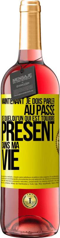 29,95 € Envoi gratuit | Vin rosé Édition ROSÉ Maintenant je dois parler au passé de quelqu'un qui est toujours présent dans ma vie Étiquette Jaune. Étiquette personnalisable Vin jeune Récolte 2023 Tempranillo