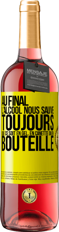 29,95 € Envoi gratuit | Vin rosé Édition ROSÉ Au final, l'alcool nous sauve toujours, que ce soit en gel, en canette ou en bouteille Étiquette Jaune. Étiquette personnalisable Vin jeune Récolte 2024 Tempranillo