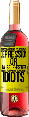 29,95 € Free Shipping | Rosé Wine ROSÉ Edition Before diagnosing yourself with depression or low self-esteem, make sure you are not surrounded by idiots Yellow Label. Customizable label Young wine Harvest 2023 Tempranillo