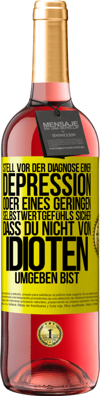 29,95 € Kostenloser Versand | Roséwein ROSÉ Ausgabe Stell vor der Diagnose einer Depression oder eines geringen Selbstwertgefühls sicher, dass du nicht von Idioten umgeben bist Gelbes Etikett. Anpassbares Etikett Junger Wein Ernte 2024 Tempranillo