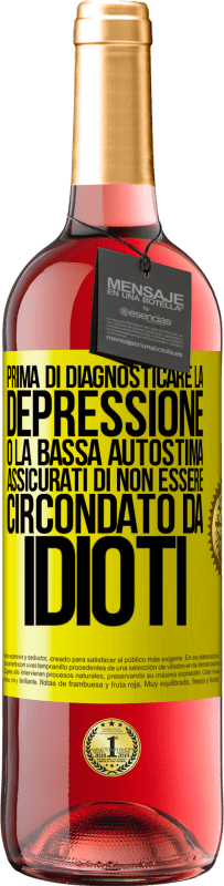 29,95 € Spedizione Gratuita | Vino rosato Edizione ROSÉ Prima di diagnosticare la depressione o la bassa autostima, assicurati di non essere circondato da idioti Etichetta Gialla. Etichetta personalizzabile Vino giovane Raccogliere 2024 Tempranillo