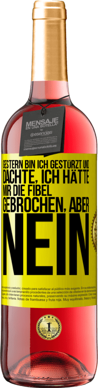 29,95 € Kostenloser Versand | Roséwein ROSÉ Ausgabe Gestern bin ich gestürzt und dachte, ich hätte mir die Fibel gebrochen. Aber nein Gelbes Etikett. Anpassbares Etikett Junger Wein Ernte 2023 Tempranillo