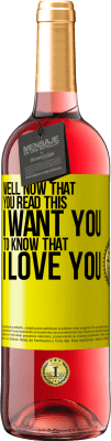 29,95 € Бесплатная доставка | Розовое вино Издание ROSÉ Что ж, теперь, когда вы это прочитали, я хочу, чтобы вы знали, что я люблю тебя Желтая этикетка. Настраиваемая этикетка Молодое вино Урожай 2024 Tempranillo