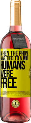 29,95 € Free Shipping | Rosé Wine ROSÉ Edition When the phone was tied to a wire humans were free Yellow Label. Customizable label Young wine Harvest 2023 Tempranillo