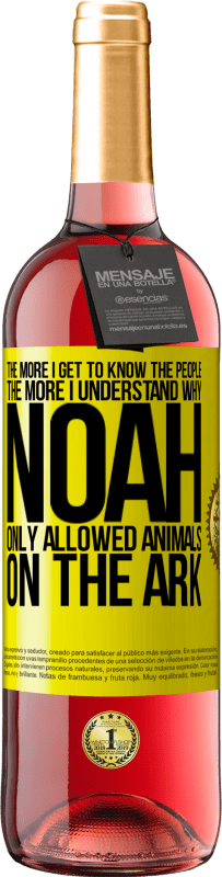 29,95 € 送料無料 | ロゼワイン ROSÉエディション 人々のことを知れば知るほど、ノアが箱舟で動物だけを許可した理由がわかります 黄色のラベル. カスタマイズ可能なラベル 若いワイン 収穫 2025 Tempranillo