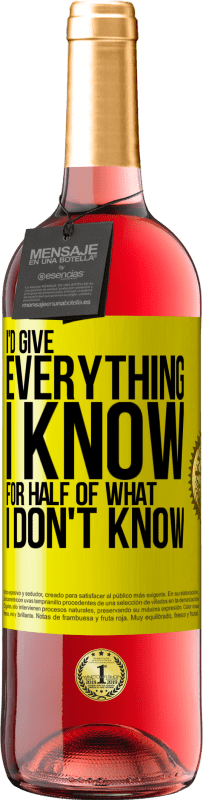 29,95 € 送料無料 | ロゼワイン ROSÉエディション 私は私が知らないものの半分のために私が知っているすべてを与えるでしょう 黄色のラベル. カスタマイズ可能なラベル 若いワイン 収穫 2025 Tempranillo