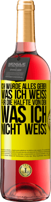 29,95 € Kostenloser Versand | Roséwein ROSÉ Ausgabe Ich würde alles geben, was ich weiß, für die Hälfte von dem, was ich nicht weiß Gelbes Etikett. Anpassbares Etikett Junger Wein Ernte 2023 Tempranillo