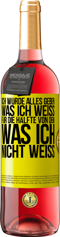 29,95 € Kostenloser Versand | Roséwein ROSÉ Ausgabe Ich würde alles geben, was ich weiß, für die Hälfte von dem, was ich nicht weiß Gelbes Etikett. Anpassbares Etikett Junger Wein Ernte 2024 Tempranillo