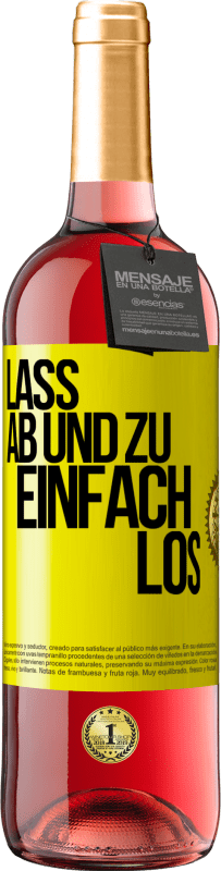 29,95 € Kostenloser Versand | Roséwein ROSÉ Ausgabe Lass ab und zu einfach los Gelbes Etikett. Anpassbares Etikett Junger Wein Ernte 2025 Tempranillo