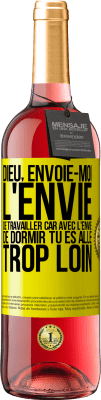 29,95 € Envoi gratuit | Vin rosé Édition ROSÉ Dieu, envoie-moi l'envie de travailler car avec l'envie de dormir tu es allé trop loin Étiquette Jaune. Étiquette personnalisable Vin jeune Récolte 2023 Tempranillo