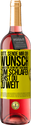 29,95 € Kostenloser Versand | Roséwein ROSÉ Ausgabe Gott, sende mir den Wunsch zu arbeiten, denn mit dem Wunsch zum Schlafen gehst Du zu weit Gelbes Etikett. Anpassbares Etikett Junger Wein Ernte 2023 Tempranillo