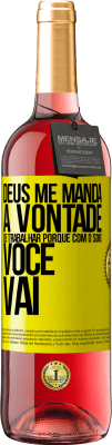 29,95 € Envio grátis | Vinho rosé Edição ROSÉ Deus me manda a vontade de trabalhar porque com o sono voce vai Etiqueta Amarela. Etiqueta personalizável Vinho jovem Colheita 2025 Tempranillo