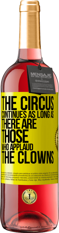 29,95 € Free Shipping | Rosé Wine ROSÉ Edition The circus continues as long as there are those who applaud the clowns Yellow Label. Customizable label Young wine Harvest 2023 Tempranillo