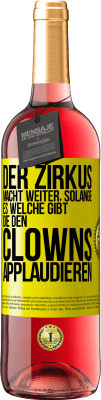 29,95 € Kostenloser Versand | Roséwein ROSÉ Ausgabe Der Zirkus macht weiter, solange es welche gibt, die den Clowns applaudieren Gelbes Etikett. Anpassbares Etikett Junger Wein Ernte 2023 Tempranillo