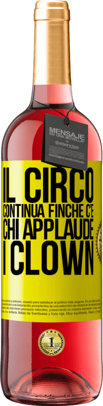 29,95 € Spedizione Gratuita | Vino rosato Edizione ROSÉ Il circo continua finché c'è chi applaude i clown Etichetta Gialla. Etichetta personalizzabile Vino giovane Raccogliere 2023 Tempranillo