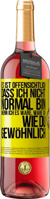 29,95 € Kostenloser Versand | Roséwein ROSÉ Ausgabe Es ist offensichtlich, dass ich nicht normal bin, wenn ich es wäre, wäre ich wie du, gewöhnlich Gelbes Etikett. Anpassbares Etikett Junger Wein Ernte 2024 Tempranillo