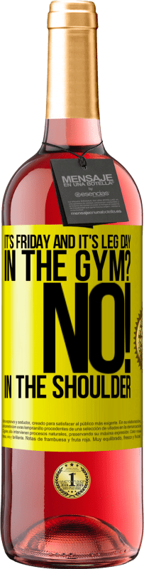 29,95 € Free Shipping | Rosé Wine ROSÉ Edition It's Friday and it's leg day. In the gym? No! in the shoulder Yellow Label. Customizable label Young wine Harvest 2023 Tempranillo