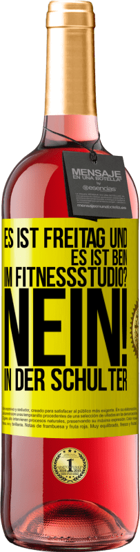 29,95 € Kostenloser Versand | Roséwein ROSÉ Ausgabe Es ist Freitag und es ist Bein. Im Fitnessstudio? Nein! in der Schulter Gelbes Etikett. Anpassbares Etikett Junger Wein Ernte 2024 Tempranillo