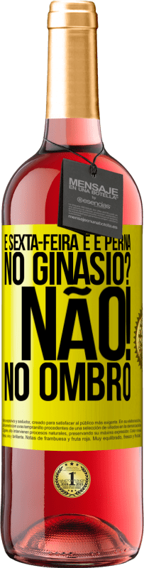 29,95 € Envio grátis | Vinho rosé Edição ROSÉ É sexta-feira e é perna. No ginásio? Não! no ombro Etiqueta Amarela. Etiqueta personalizável Vinho jovem Colheita 2024 Tempranillo