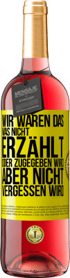 29,95 € Kostenloser Versand | Roséwein ROSÉ Ausgabe Wir waren das, was nicht erzählt oder zugegeben wird, aber nicht vergessen wird Gelbes Etikett. Anpassbares Etikett Junger Wein Ernte 2024 Tempranillo