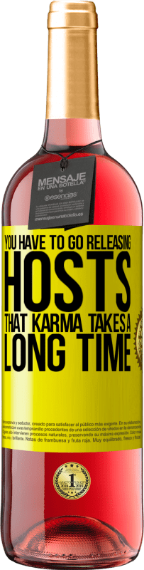 29,95 € Free Shipping | Rosé Wine ROSÉ Edition You have to go releasing hosts, that karma takes a long time Yellow Label. Customizable label Young wine Harvest 2025 Tempranillo