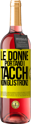 29,95 € Spedizione Gratuita | Vino rosato Edizione ROSÉ Le donne portano i tacchi, non gli stronzi Etichetta Gialla. Etichetta personalizzabile Vino giovane Raccogliere 2023 Tempranillo