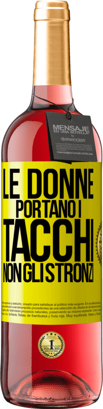 29,95 € Spedizione Gratuita | Vino rosato Edizione ROSÉ Le donne portano i tacchi, non gli stronzi Etichetta Gialla. Etichetta personalizzabile Vino giovane Raccogliere 2024 Tempranillo