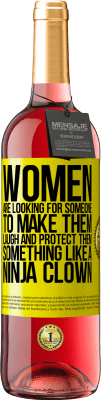 29,95 € Free Shipping | Rosé Wine ROSÉ Edition Women are looking for someone to make them laugh and protect them, something like a ninja clown Yellow Label. Customizable label Young wine Harvest 2024 Tempranillo