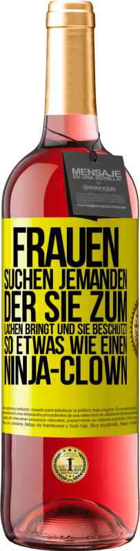 29,95 € Kostenloser Versand | Roséwein ROSÉ Ausgabe Frauen suchen jemanden, der sie zum Lachen bringt und sie beschützt, so etwas wie einen Ninja-Clown Gelbes Etikett. Anpassbares Etikett Junger Wein Ernte 2023 Tempranillo