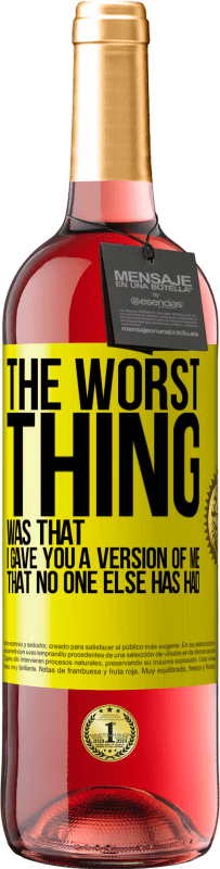 29,95 € Free Shipping | Rosé Wine ROSÉ Edition The worst thing was that I gave you a version of me that no one else has had Yellow Label. Customizable label Young wine Harvest 2023 Tempranillo