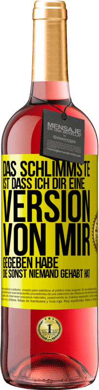 29,95 € Kostenloser Versand | Roséwein ROSÉ Ausgabe Das Schlimmste ist, dass ich Dir eine Version von mir gegeben habe, die sonst niemand gehabt hat Gelbes Etikett. Anpassbares Etikett Junger Wein Ernte 2024 Tempranillo