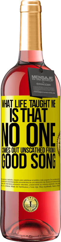 29,95 € Free Shipping | Rosé Wine ROSÉ Edition What life taught me is that no one comes out unscathed from a good song Yellow Label. Customizable label Young wine Harvest 2023 Tempranillo