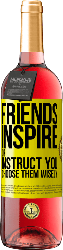 29,95 € Free Shipping | Rosé Wine ROSÉ Edition Friends inspire or instruct you. Choose them wisely Yellow Label. Customizable label Young wine Harvest 2023 Tempranillo