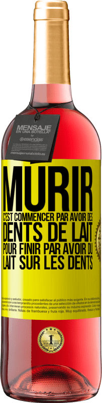 29,95 € Envoi gratuit | Vin rosé Édition ROSÉ Mûrir c'est commencer par avoir des dents de lait pour finir par avoir du lait sur les dents Étiquette Jaune. Étiquette personnalisable Vin jeune Récolte 2023 Tempranillo