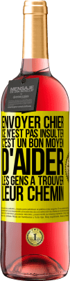 29,95 € Envoi gratuit | Vin rosé Édition ROSÉ Envoyer chier, ce n'est pas insulter. C'est un bon moyen d'aider les gens à trouver leur chemin Étiquette Jaune. Étiquette personnalisable Vin jeune Récolte 2023 Tempranillo