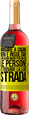 29,95 € Spedizione Gratuita | Vino rosato Edizione ROSÉ Mandare a cagare non è insultare. È un buon modo per aiutare le persone a trovare la loro strada Etichetta Gialla. Etichetta personalizzabile Vino giovane Raccogliere 2023 Tempranillo
