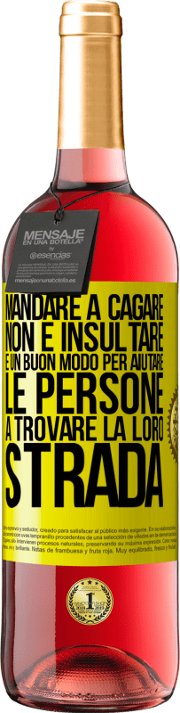 29,95 € Spedizione Gratuita | Vino rosato Edizione ROSÉ Mandare a cagare non è insultare. È un buon modo per aiutare le persone a trovare la loro strada Etichetta Gialla. Etichetta personalizzabile Vino giovane Raccogliere 2023 Tempranillo