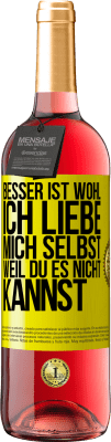 29,95 € Kostenloser Versand | Roséwein ROSÉ Ausgabe Besser ist wohl, ich liebe mich selbst, weil du es nicht kannst Gelbes Etikett. Anpassbares Etikett Junger Wein Ernte 2024 Tempranillo