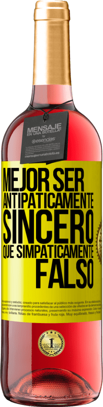 29,95 € Envío gratis | Vino Rosado Edición ROSÉ Mejor ser antipáticamente sincero que simpáticamente falso Etiqueta Amarilla. Etiqueta personalizable Vino joven Cosecha 2025 Tempranillo