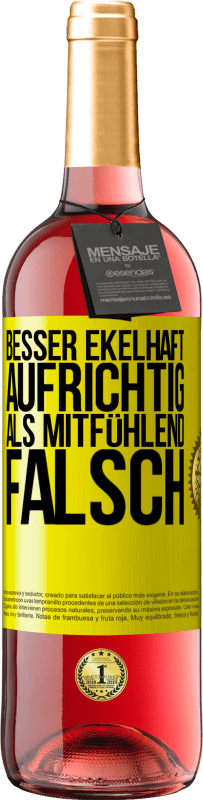 29,95 € Kostenloser Versand | Roséwein ROSÉ Ausgabe Besser ekelhaft aufrichtig als mitfühlend falsch Gelbes Etikett. Anpassbares Etikett Junger Wein Ernte 2023 Tempranillo