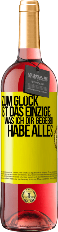 29,95 € Kostenloser Versand | Roséwein ROSÉ Ausgabe Zum Glück ist das Einzige, was ich dir gegeben habe, alles Gelbes Etikett. Anpassbares Etikett Junger Wein Ernte 2023 Tempranillo